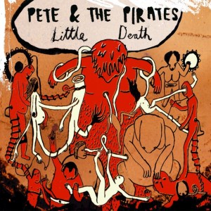 Pete & the Pirates - Little Death