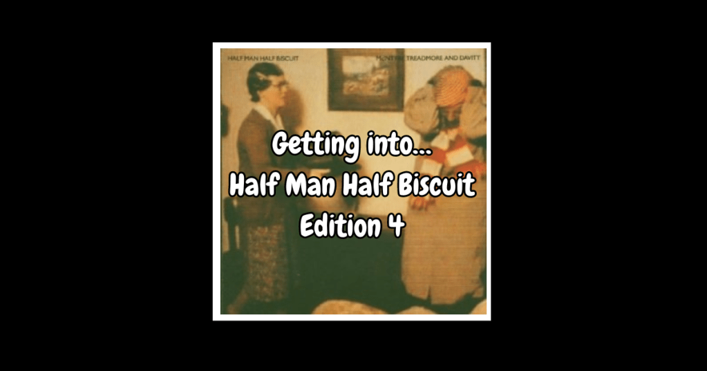 Getting into…Half Man Half Biscuit: McIntyre, Treadmore and&nbsp;Davitt