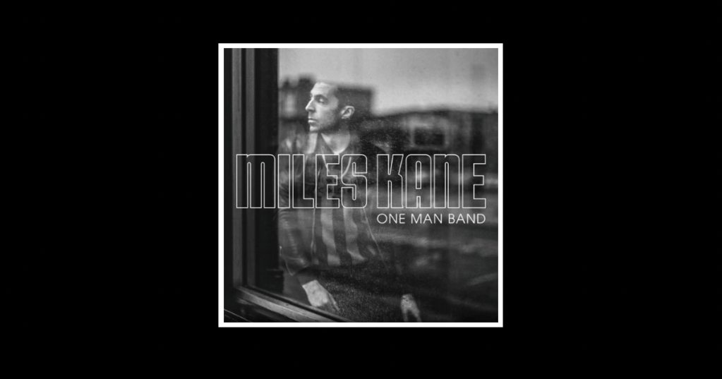 Album Review: Miles Kane – One Man&nbsp;Band
